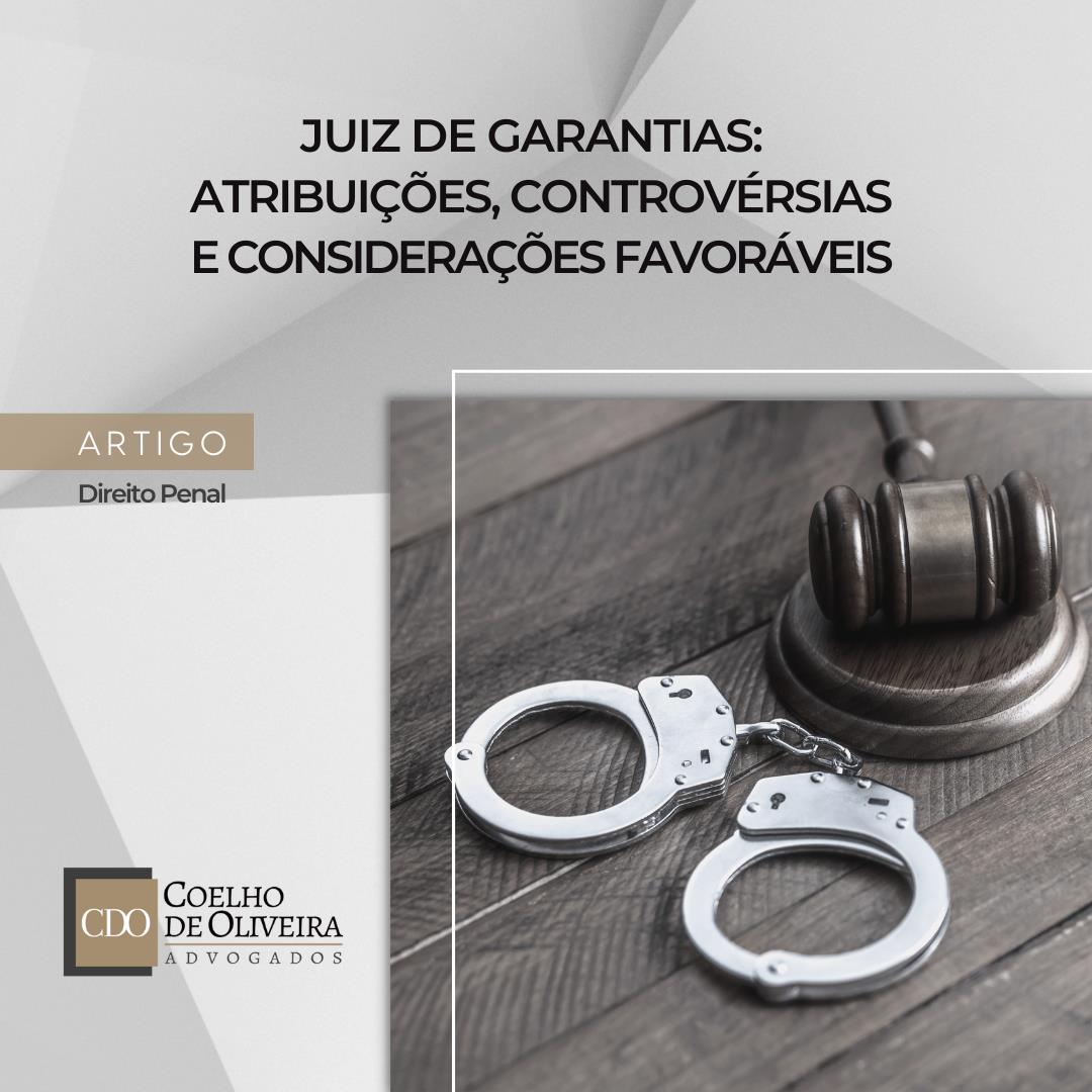 Juiz De Garantias Atribui Es Controv Rsias E Considera Es Favor Veis