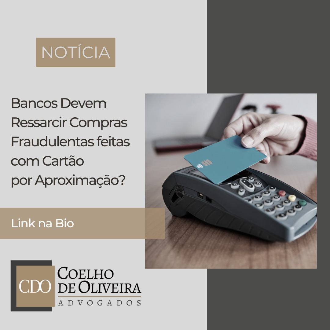 Bancos Devem Ressarcir Compras Indevidas Com Cartão Por Aproximação?