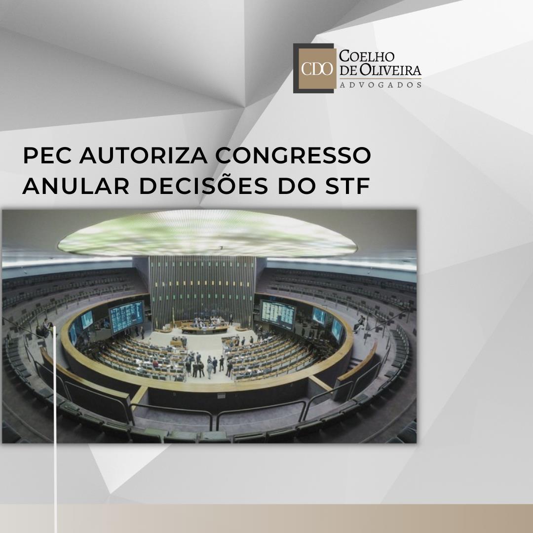 Leia mais sobre o artigo PEC AUTORIZA CONGRESSO ANULAR DECISÕES DO STF