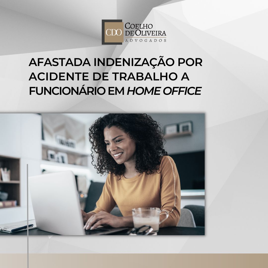 Leia mais sobre o artigo AFASTADA INDENIZAÇÃO POR ACIDENTE DE TRABALHO A FUNCIONÁRIO EM HOME OFFICE